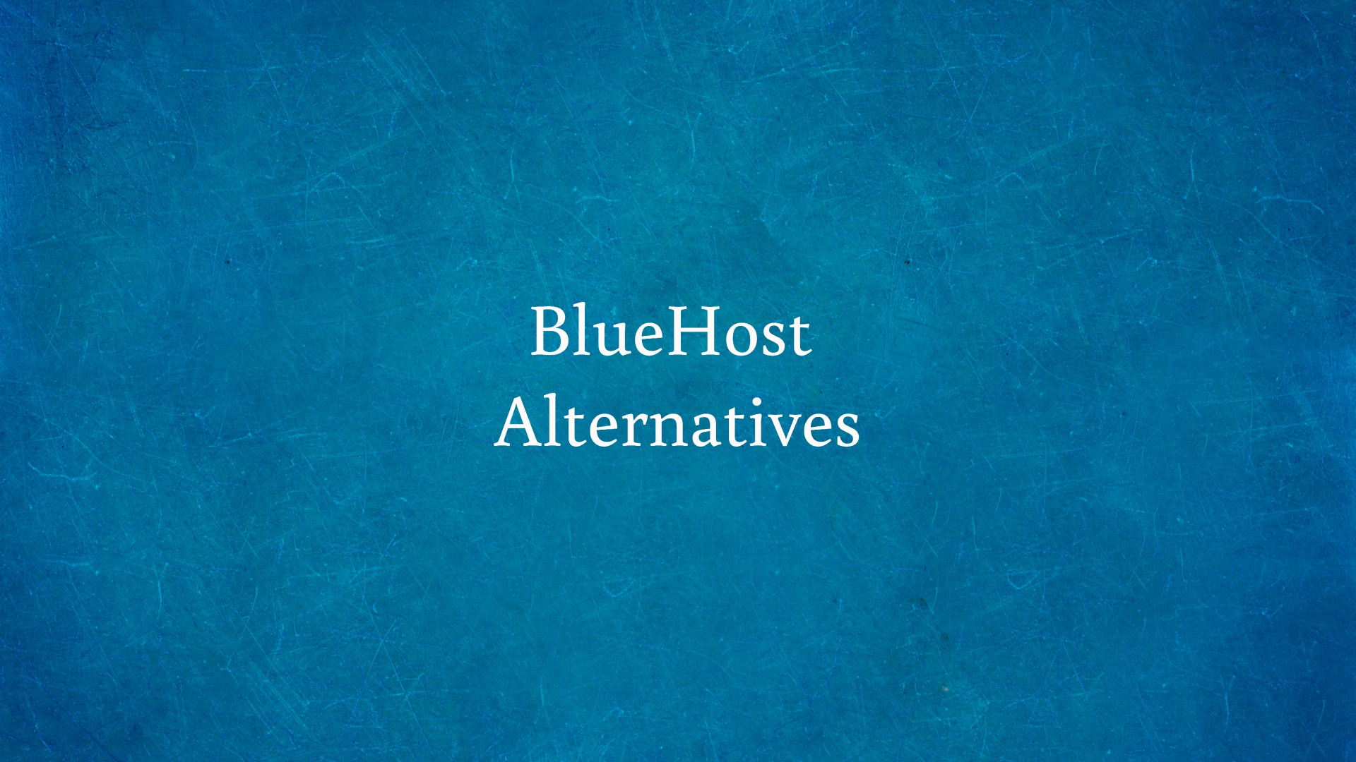 BlueHost Alternatives