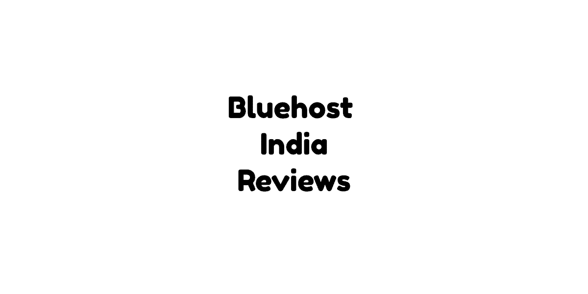 Bluehost India Reviews