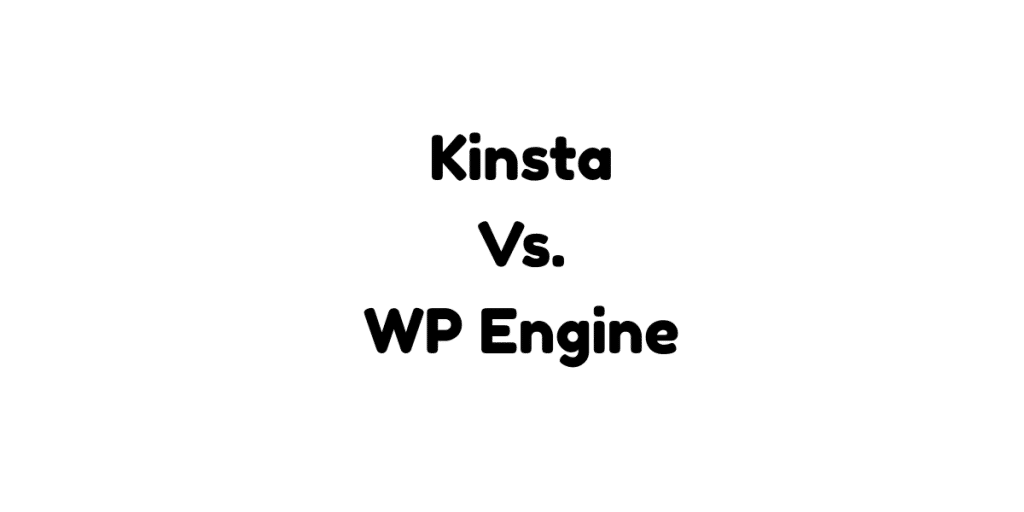 Kinsta Vs WP Engine