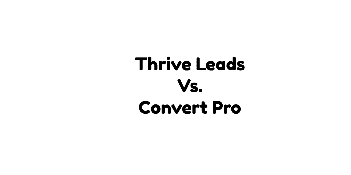 Thrive Leads Vs Convert Pro