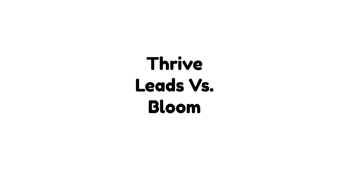 Thrive Leads Vs Bloom