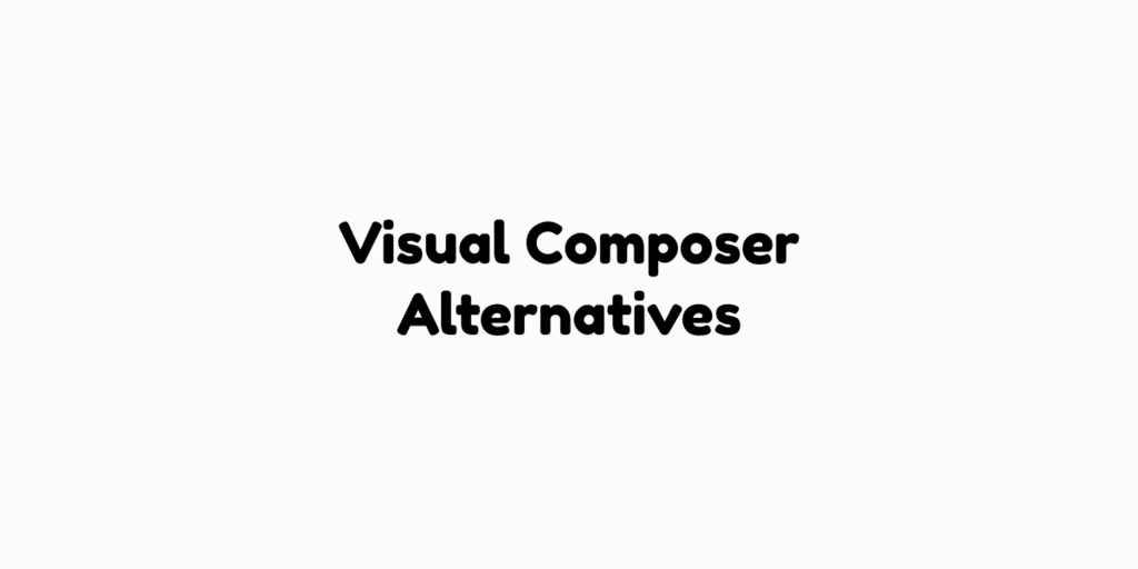 Visual Composer Alternatives