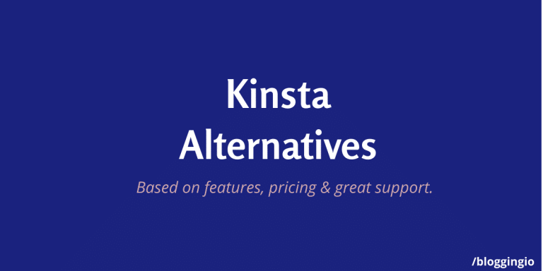 7 Best Kinsta Alternatives in 2022 – Which is the Best Web Hosting For You?