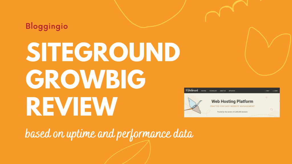 SiteGround Growbig Review 2022: Thoughts after 3 Years 1