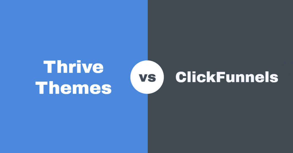 Thrive Themes Vs ClickFunnels: Which is Better For You? 1
