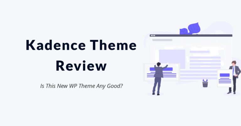 Kadence Theme Review 2023 – Is This New WP Theme Any Good?