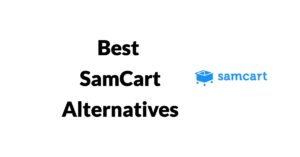 7 Best SamCart Alternatives 2023 (Free + Premium) - Are the Alternatives Worth Trying? 3