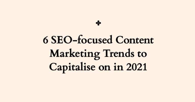 6 SEO-focused Content Marketing Trends to Capitalise on in 2023