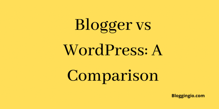 Blogger vs WordPress: A Comparison in 2023