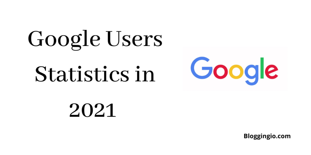 How Many Users Does Google Have? Google Users Statistics 2022 1