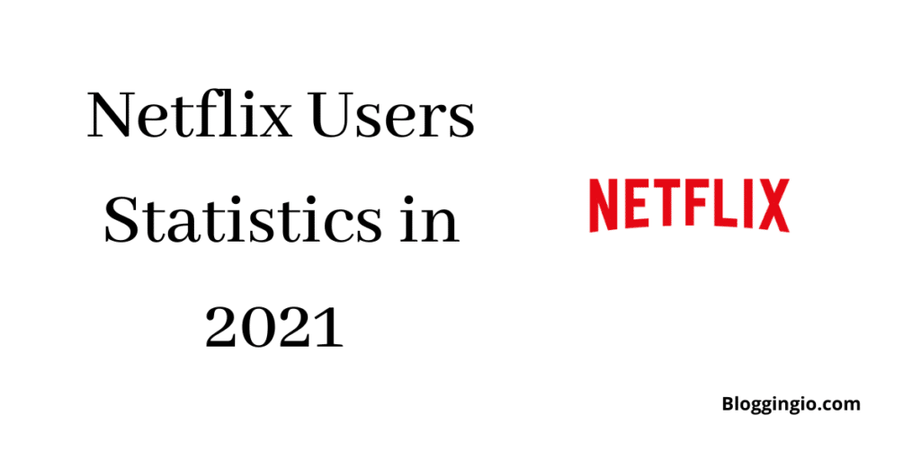 How Many Netflix Users in 2022? Netflix Users Statistics 1