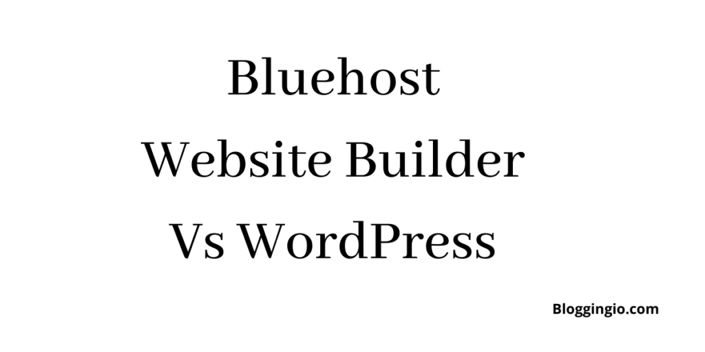 Bluehost Website Builder Vs WordPress Comparison 2022 - Which is The Best? 1