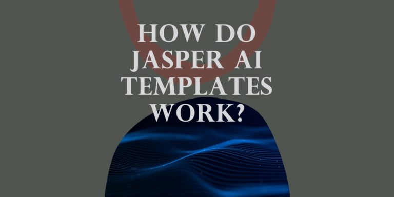 How Do Jasper AI Templates Work in Different Ways in 2023?