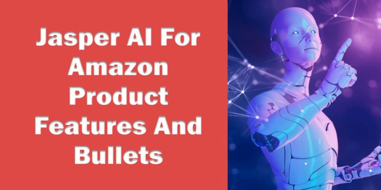 Jasper AI For Amazon Product Features And Bullets 2023 – How Triggering Is the Output?