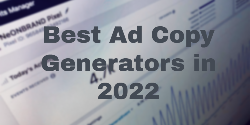 5 Best Ad Copy Generators in 2022 - Are They Valuable? 1