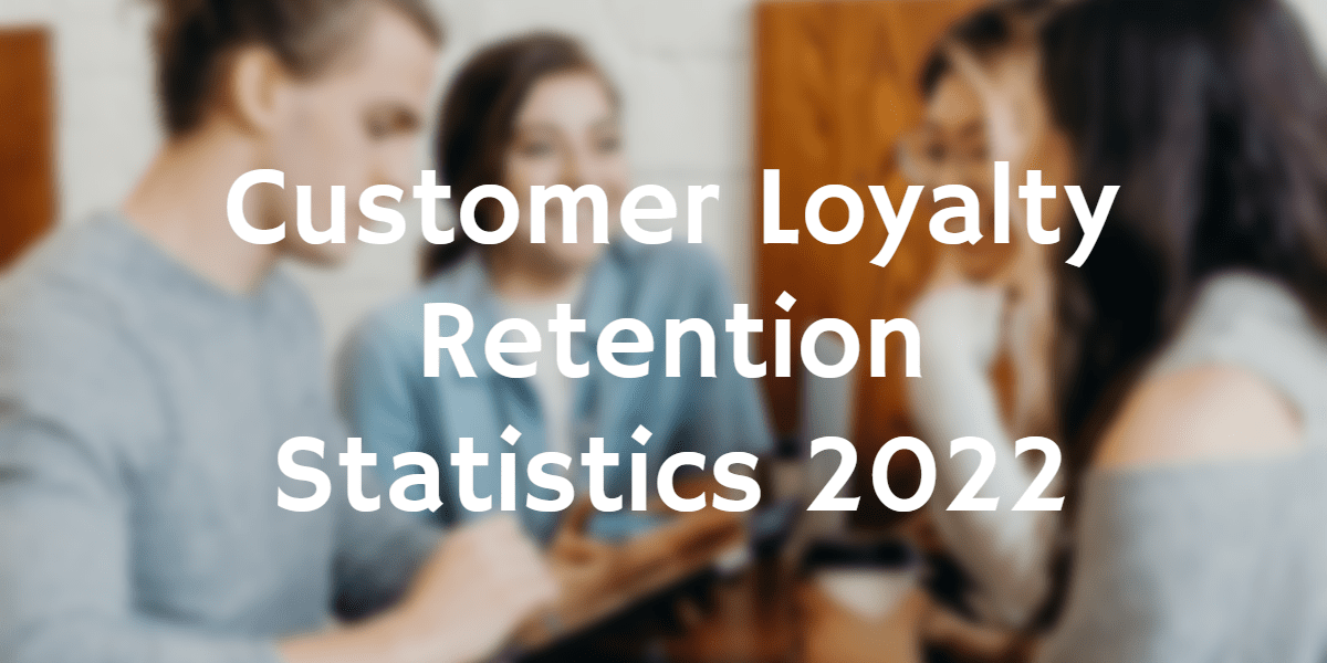 Customer Loyalty Retention Statistics