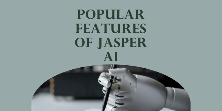 Get To Know The 6 Jasper AI Popular Features – Which Is Best?