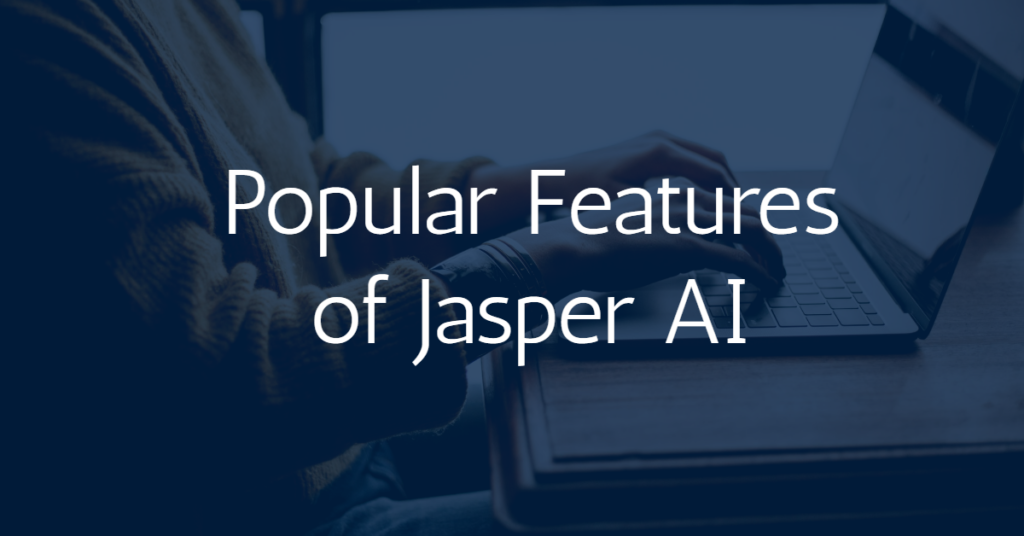 6 Popular Features of Jasper AI - Which is Best? 1