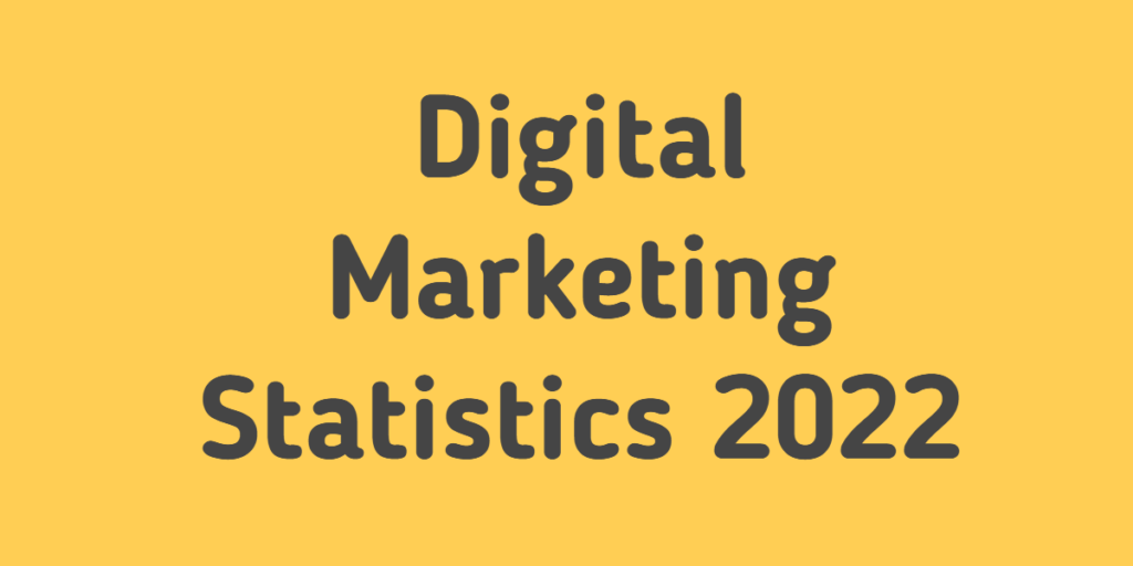 Digital Marketing Statistics 2022 - Is It The Future Marketing? 1