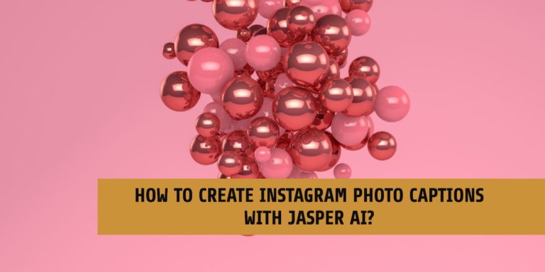 Create Instagram Photo Captions with Jasper AI 2023 – What are the Steps?