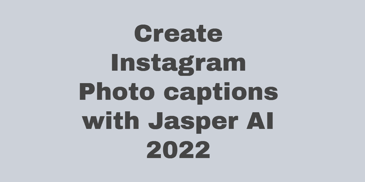 Instagram Photo captions with Jasper AI
