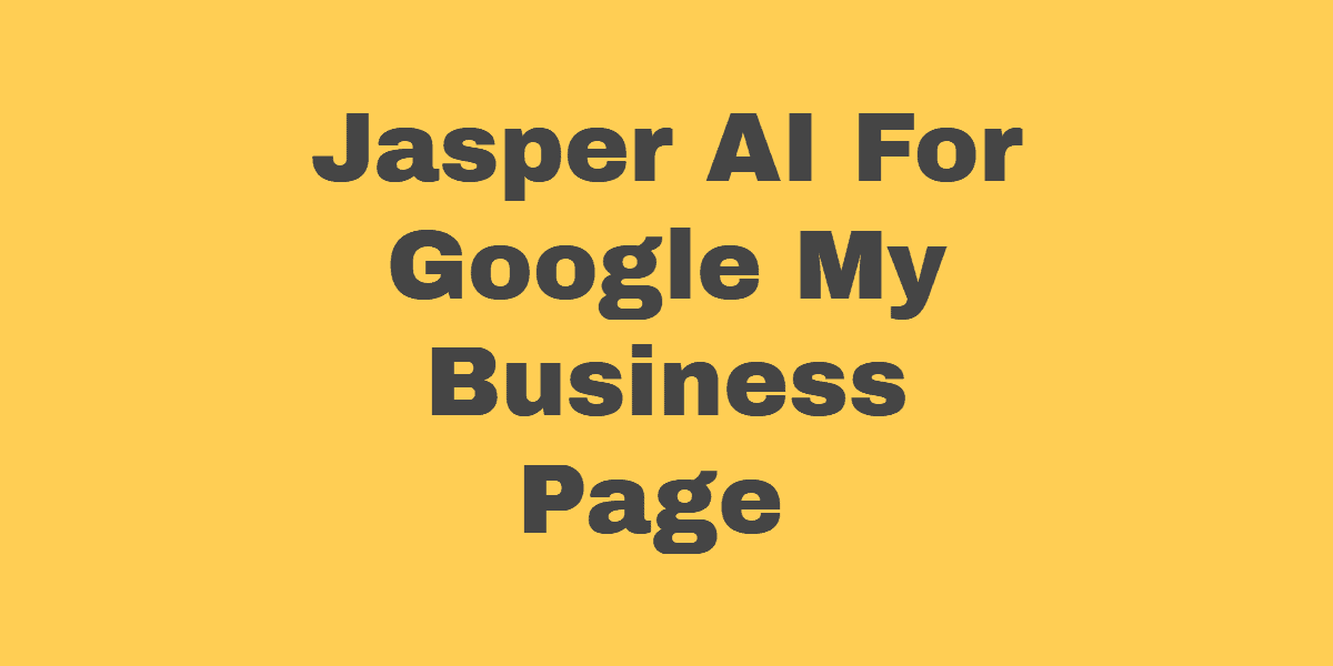 Jasper AI For Google My Business Page