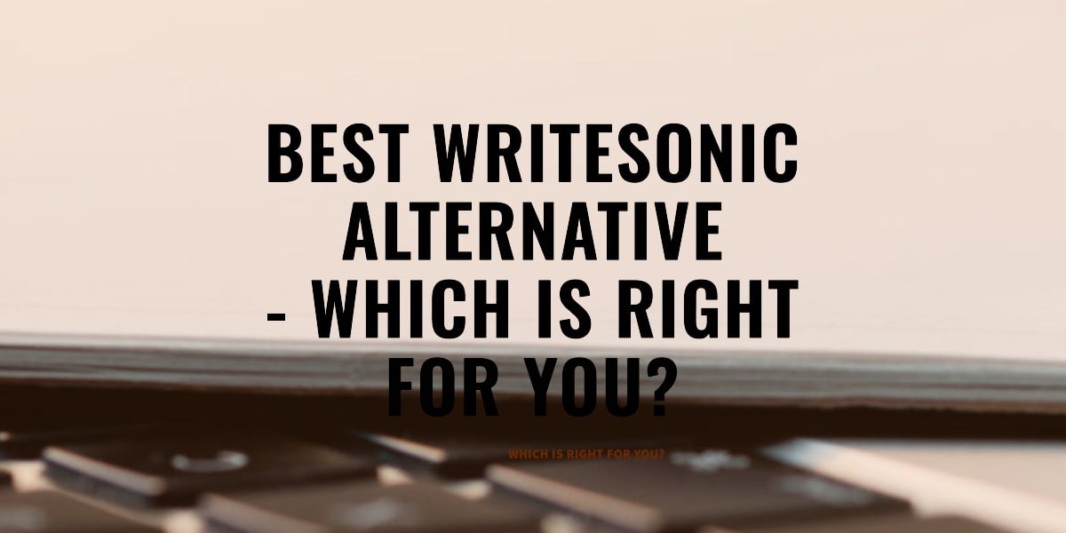 Best WriteSonic Alternative