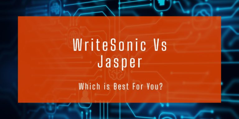 WriteSonic Vs Jasper 2023 – Which Is Best For You?