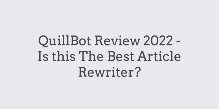 QuillBot Review 2023 – Is this The Best Article Rewriter?