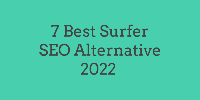 7 Best Surfer SEO Alternative 2023 – Which Is The Best For You?