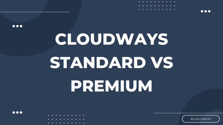 Cloudways Premium Vs Standard – Which is best?