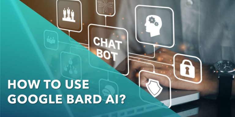 How To Use Google Bard AI? A Complete Guide