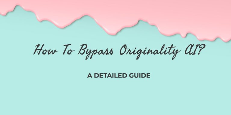 How To Bypass Originality AI – A Detailed Guide
