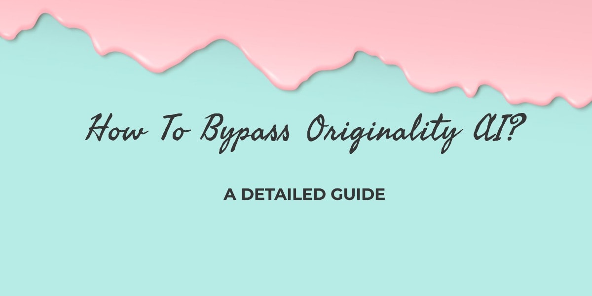 How To Bypass Originality AI