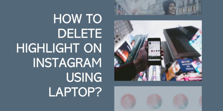 How To Delete Highlight On Instagram Using Laptop?