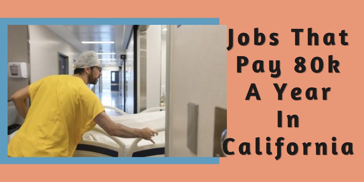 Jobs That Pay 80k A Year In California