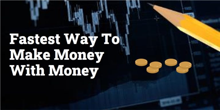 5 Fastest Way To Make Money With Money