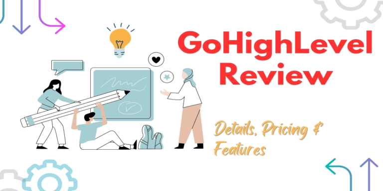 GoHighLevel Review (2024) – Details, Pricing & Features