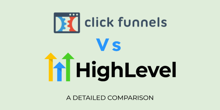 ClickFunnels Vs GoHighLevel – A Detailed Comparison In 2024